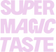 Super Magic Taste